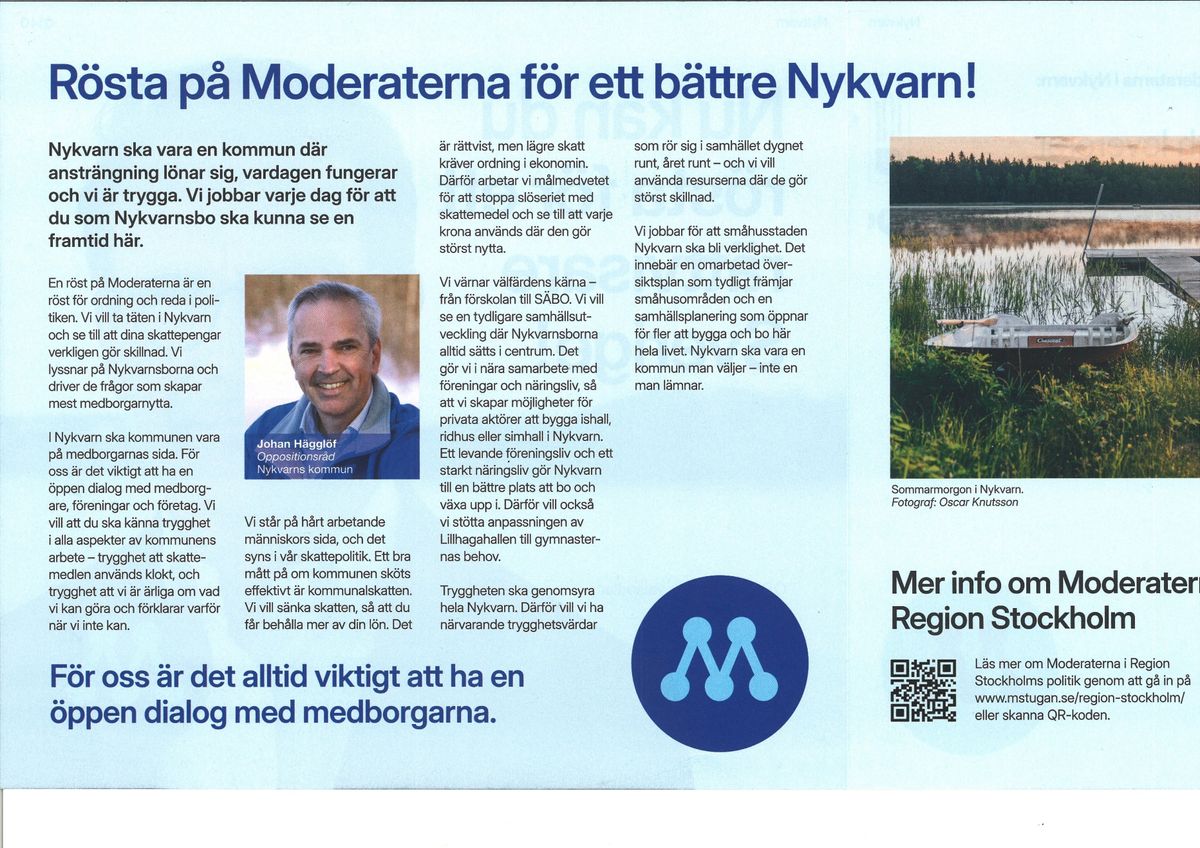 3 anledningar att rösta på Moderaterna i Nykvarn: 1 Vi lyssnar och levererar mer för varje skattekrona – från förskolan till SÄBO. 2	Ordning på ekonomin och trygghet i samhället. 3	Småhusstaden Nykvarn ska bli verklighet. 